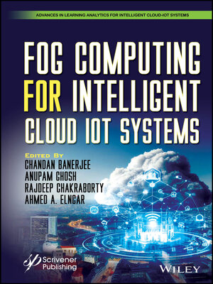 cover image of Fog Computing for Intelligent Cloud IoT Systems